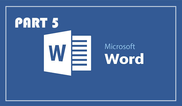 آموزش گام به گام مایکروسافت ورد (Microsoft Word) / قسمت پنجم